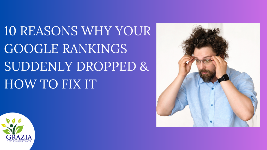 10 Reasons Why Your Google Rankings Suddenly Dropped & How to Fix It