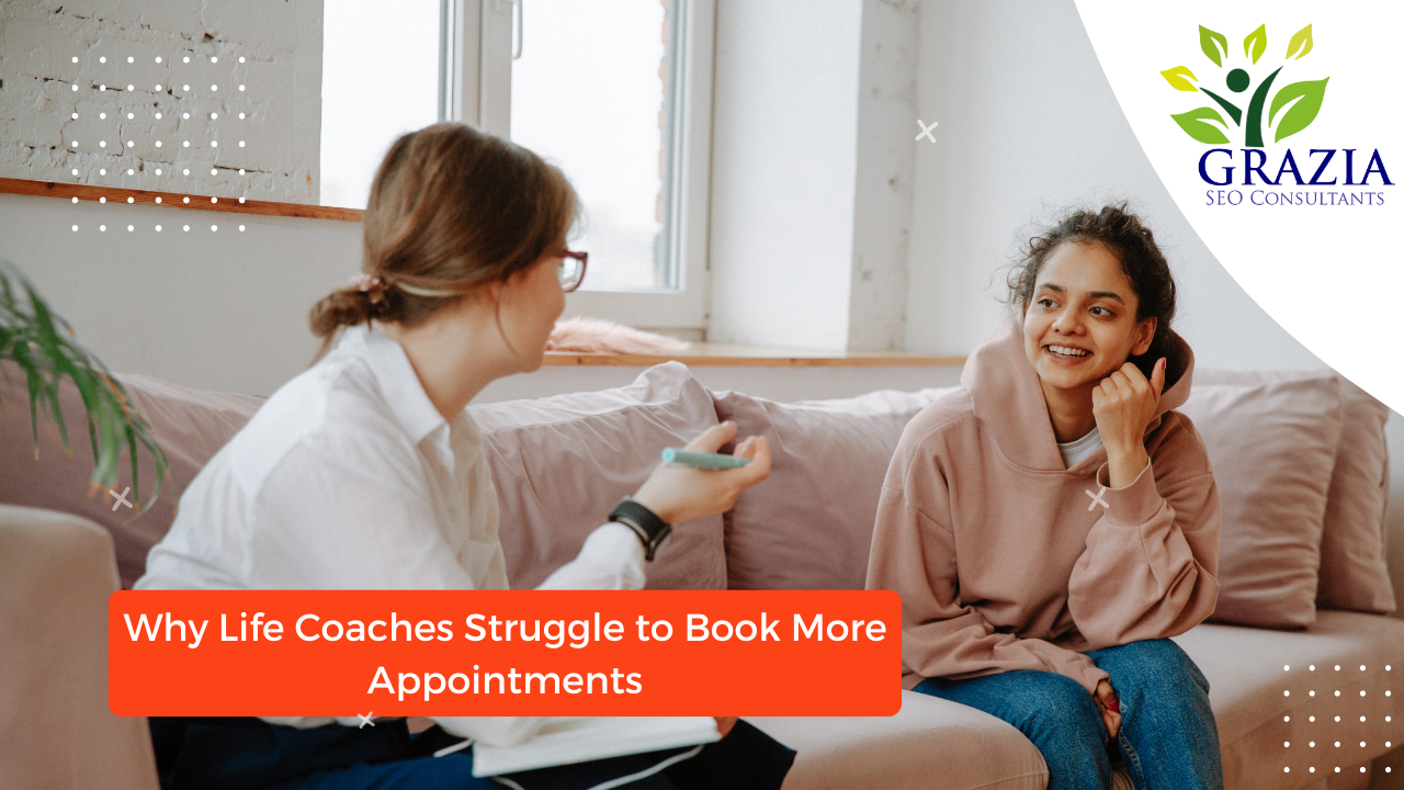 Why Life Coaches Struggle to Book More Appointments